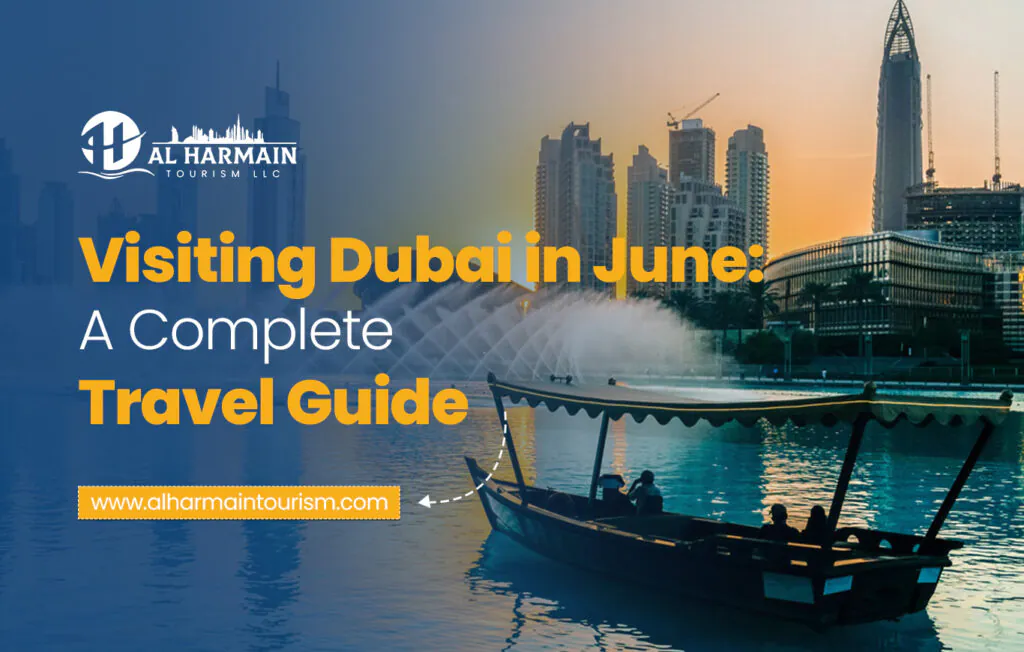 Visiting Dubai in June: A Complete Travel Guide